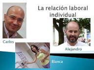 Imagen en la que aparecen fotografías de Alejandro, Blanca y Carlos, con sus respectivos nombres. En la parte superior de la imagen hay un texto en el que se puede leer “La relación laboral individual”.